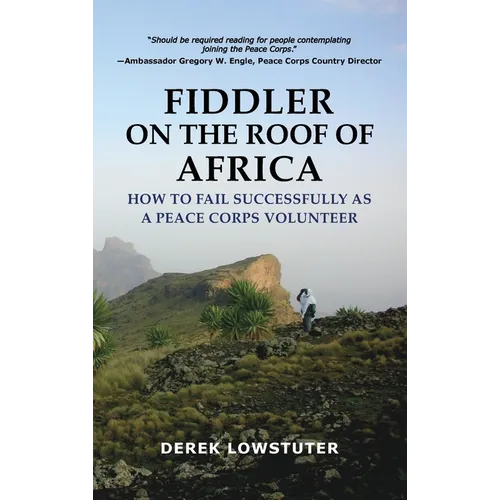 Fiddler on the Roof of Africa: How to Fail Successfully as a Peace Corps Volunteer