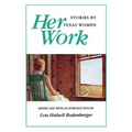 Her Work: Stories by Texas Women