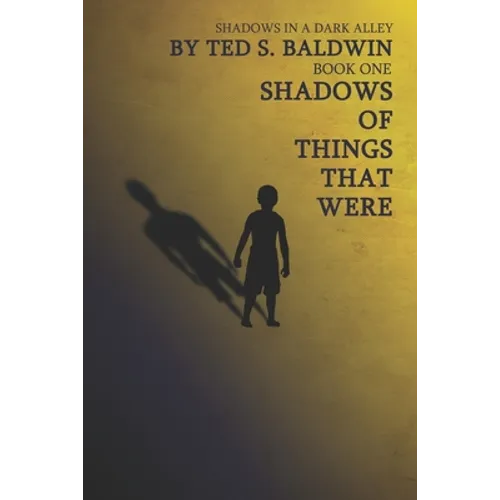 Shadows of Things That Were