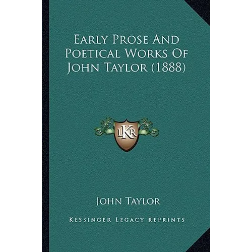 Early Prose And Poetical Works Of John Taylor (1888)