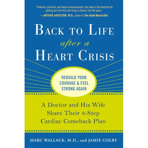 Back to Life After a Heart Crisis: A Doctor and His Wife Share Their 8-Step Cardiac Comeback Plan
