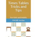 Times Tables Tricks and Tips: For Kids and Adults