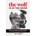 The Wolf Is at the Door: How to Survive and Thrive in an Ai-Driven World