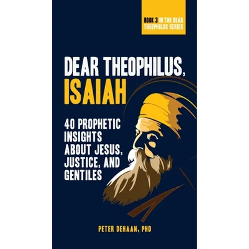 Dear Theophilus, Isaiah: 40 Prophetic Insights about Jesus, Justice, and Gentiles