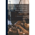 The International Metric System of Weights and Measures; NBS Miscellaneous Publication 135
