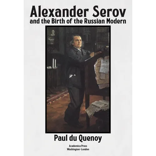 Alexander Serov and the Birth of the Russian Modern: (New and Revised 2nd Edition)