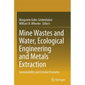 Mine Wastes and Water, Ecological Engineering and Metals Extraction: Sustainability and Circular Economy