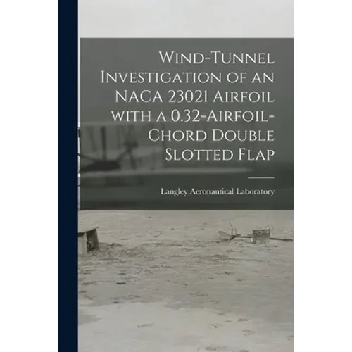 Wind-tunnel Investigation of an NACA 23021 Airfoil With a 0.32-airfoil-chord Double Slotted Flap