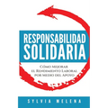 Responsabilidad solidaria: Cómo mejorar el rendimiento laboral por medio del apoyo