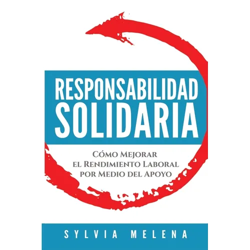 Responsabilidad solidaria: Cómo mejorar el rendimiento laboral por medio del apoyo