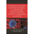 Financial Systems, Central Banking and Monetary Policy During COVID-19 Pandemic and After