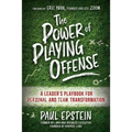 The Power of Playing Offense: A Leader's Playbook for Personal and Team Transformation