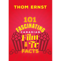 101 Fascinating Canadian Film and TV Facts