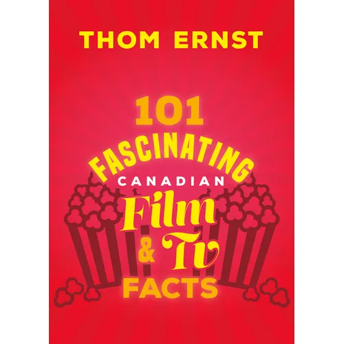 101 Fascinating Canadian Film and TV Facts