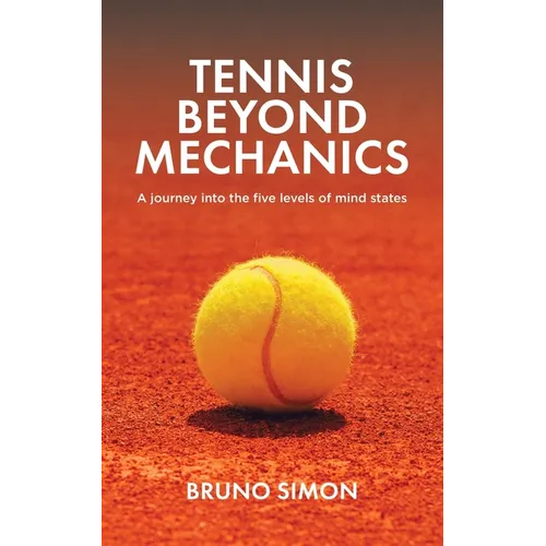 Tennis Beyond Mechanics: A journey into the five levels of mind states