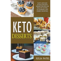 Keto Desserts: Tasty and Easy to Follow Keto Dessert Recipes for Healthy Eating, Fat Burning and Energy Boosting