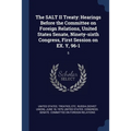 The SALT II Treaty: Hearings Before the Committee on Foreign Relations, United States Senate, Ninety-sixth Congress, First Session on EX. Y, 96-1: 5