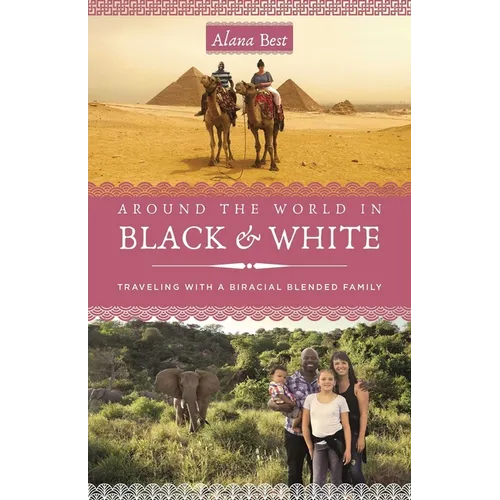 Around the World in Black and White: Traveling as a Biracial, Blended Family