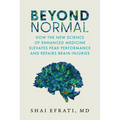 Beyond Normal: How the New Science of Enhanced Medicine Elevates Peak Performance and Repairs Brain Injuries