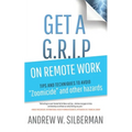 Get a G.R.I.P. on Remote Work: Tips and Techniques to Avoid Zoomicide and Other Hazards
