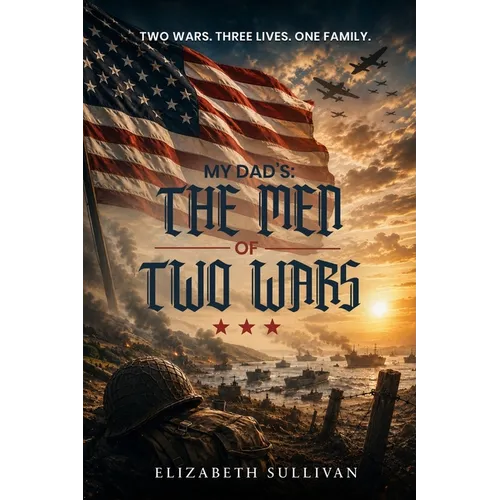 My Dad's: The Men of Two Wars