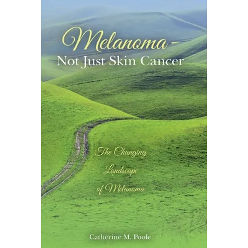 Melanoma- Not Just Skin Cancer: The Changing Landscape of Melanoma