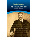 The Strenuous Life: Essays and Addresses