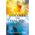 Discover The Real You: Release Past Hurts, Negative Habits, and Hang-Ups