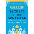 Secrets of the Sprakkar: Iceland's Extraordinary Women and How They Are Changing the World