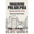 Imagining Philadelphia: Edmund Bacon and the Future of the City