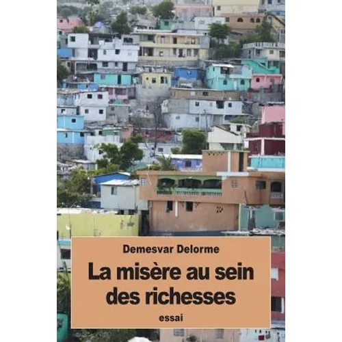 La misère au sein des richesses: Réflexions diverses sur Haïti - Paperback