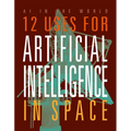 12 Uses for Artificial Intelligence in Space