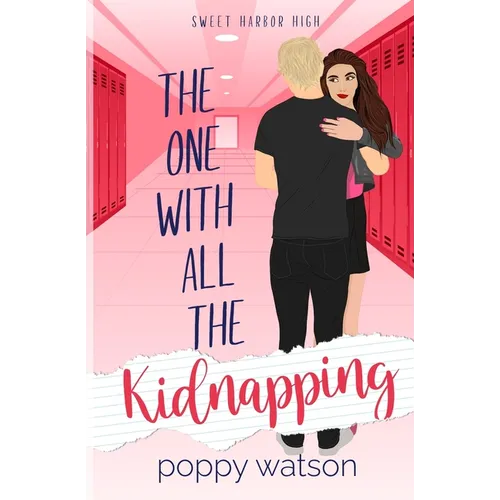 The One With All The Kidnapping: A Sweet Harbor High Romance