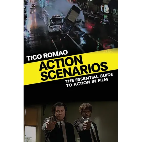 Action Scenarios: The Essential Guide to Action in Film