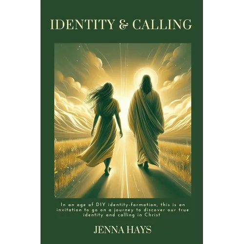 Identity & Calling: In an age of DIY identity-formation, this is an invitation to go on a journey to discover our true identity and calling in Christ