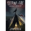 Sleeping In The Fire: A Collection of 9 Horrifying Tales