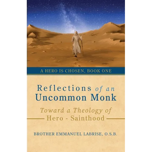 Reflections of an Uncommon Monk: Toward a Theology of Hero-Sainthood