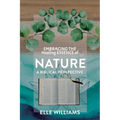EMBRACING THE Healing ESSENCE of NATURE: A Biblical Perspective