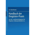 Handbuch Der Drogisten-PRAXIS: Ein Lehr- Und Nachschlagebuch Für Drogisten, Farbwaarenhändler Etc.