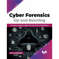 Cyber Forensics Up and Running: A Hands-On Guide to Digital Forensics Tools and Technique