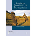 Regulatory Delegation in the European Union: Networks, Committees and Agencies