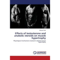 Effects of testosterone and anabolic steroids on muscle hypertrophy
