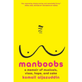 Manboobs: A Memoir of Musicals, Visas, Hope, and Cake
