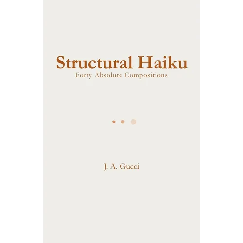 Structural Haiku: Forty Absolute Compositions