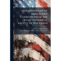 Descriptive List of Manuscript Collections of the State Historical Society of Wisconsin