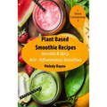 Plant Based Smoothie Recipes: 2 Pack - Avocado & Spicy Anti - Inflammatory Smoothies