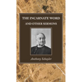 The Incarnate Word, and Other Sermons