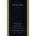 Being Black: Zen and the Art of Living with Fearlessness and Grace