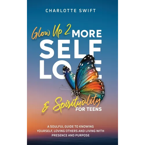 Glow Up 2: A Soulful Guide to Knowing Yourself, Loving Others and Living with Presence and Purpose