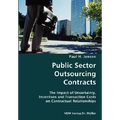 Public Sector Outsourcing Contracts- The Impact of Uncertainty, Incentives and Transaction Costs on Contractual Relationships
